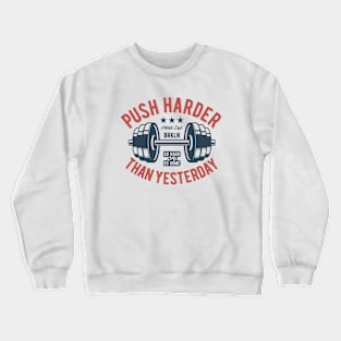 Push Harder Than Yesterday Crewneck Sweatshirt